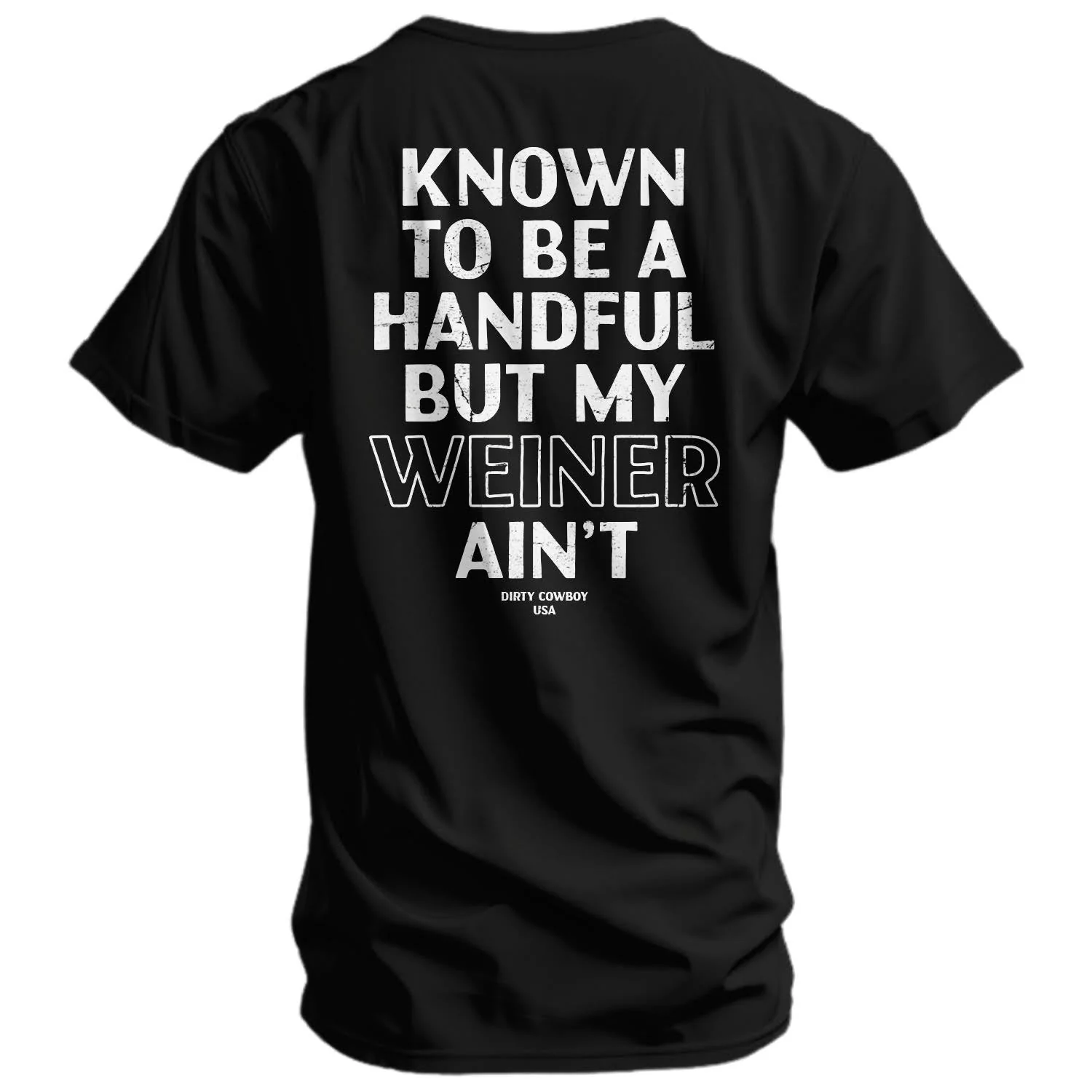 Known To Be A Handful. But My Weiner Ain't Men's T-Shirt